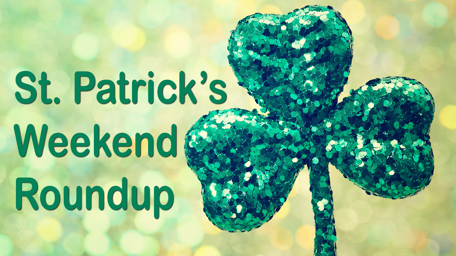 St. Patrick's Weekend Roundup: All the music, parties and green beer you can stand