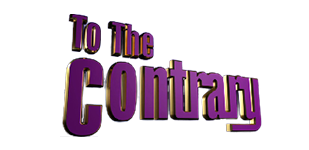 TO THE CONTRARY
