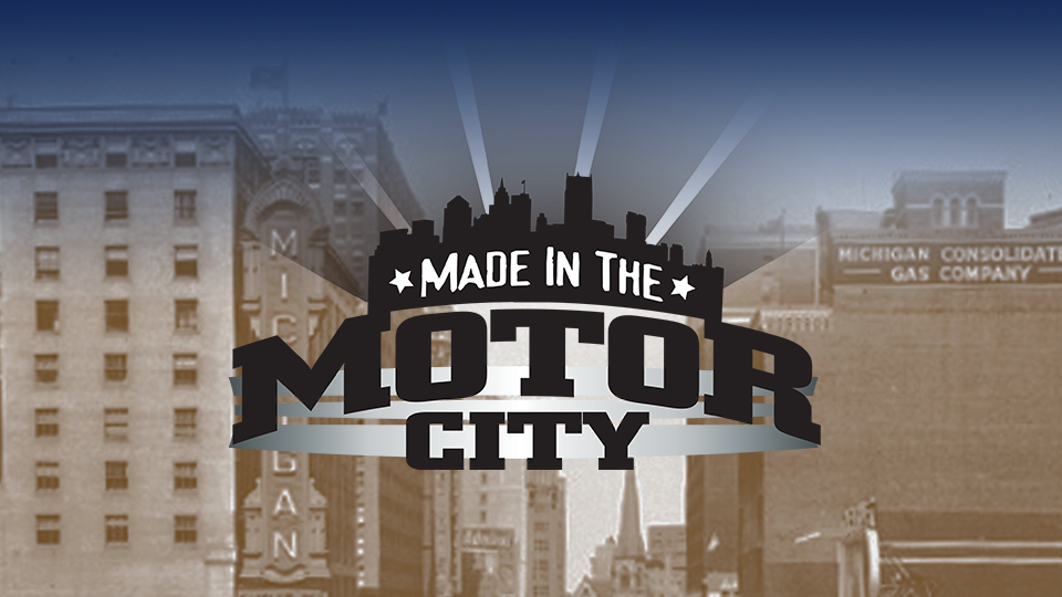 Detroit Remember When: Made in the Motor City Detroit Remember When: Made in the Motor City