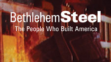 Bethlehem Steel: The People Who Built America