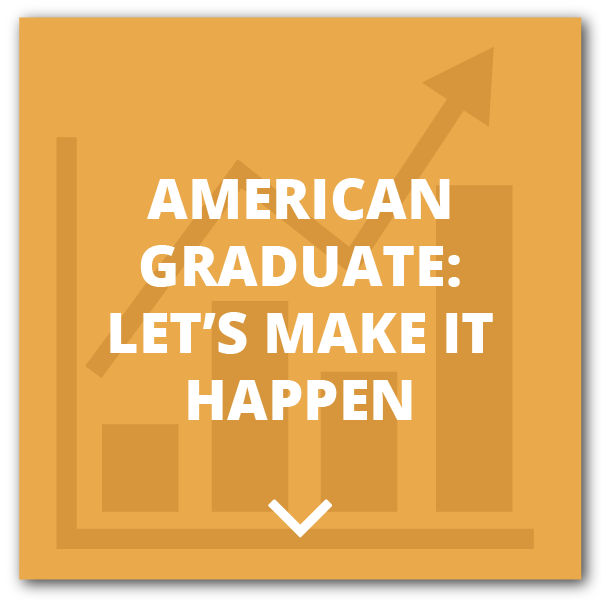 American Graduate: Let’s Make It Happen