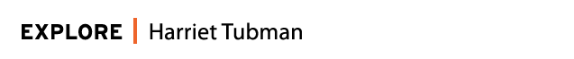 Explore_Banner_Harriet_Tubman.png