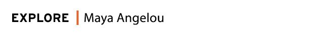 Explore_Header_Maya_Angelou.jpg
