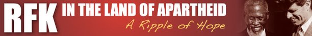 RFK in the Land of Apartheid: A Ripple of Hope RFK in the Land of Apartheid: A Ripple of Hope