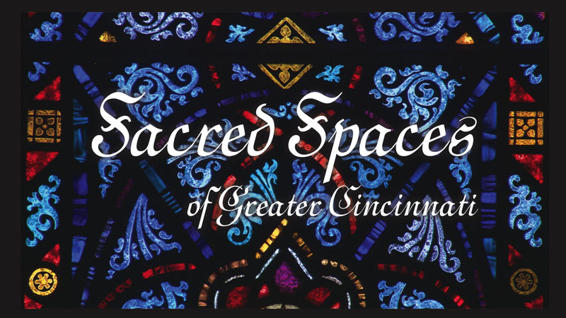 Sacred Spaces of Greater Cincinnati