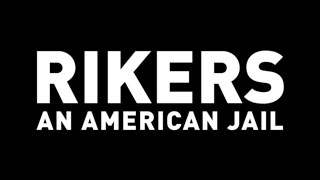 RIKERS: AN AMERICAN JAIL