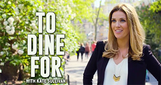 TO DINE FOR WITH KATE SULLIVAN