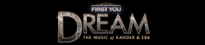 First You Dream – The Music of Kander & Ebb