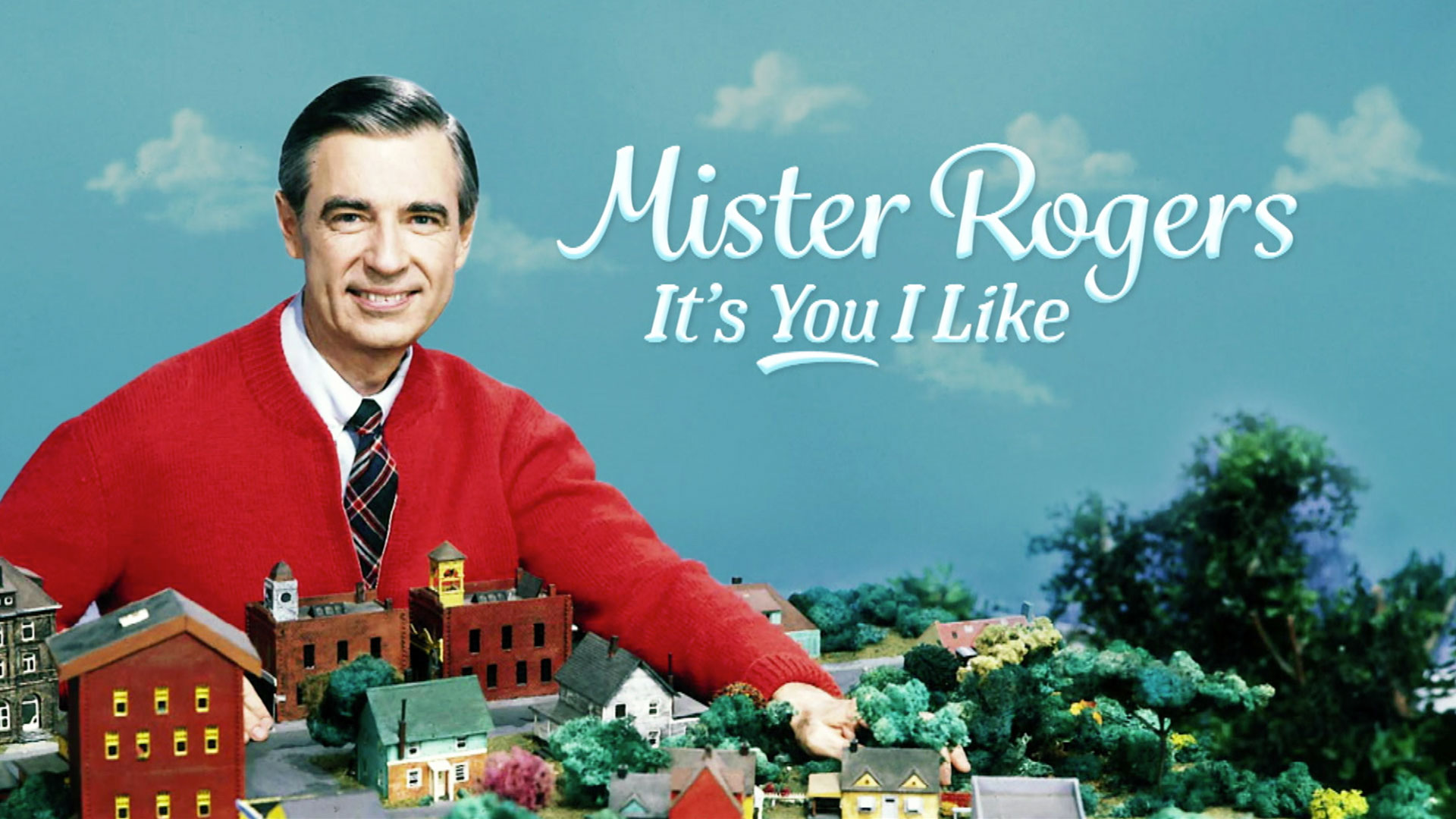 Mister Rogers: It’s You I Like