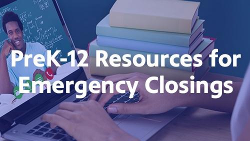 PreK-12 Resources for Emergency Closings