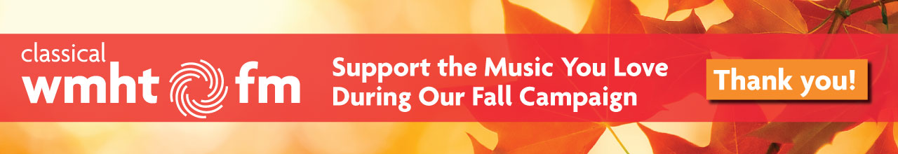 Classical WMHT FM Fall Pledge Campaign The Classical WMHT FM Fall Pledge Campaign banner features orange and red fall leaves overlayed on a warm yellow and orange autumn background.
