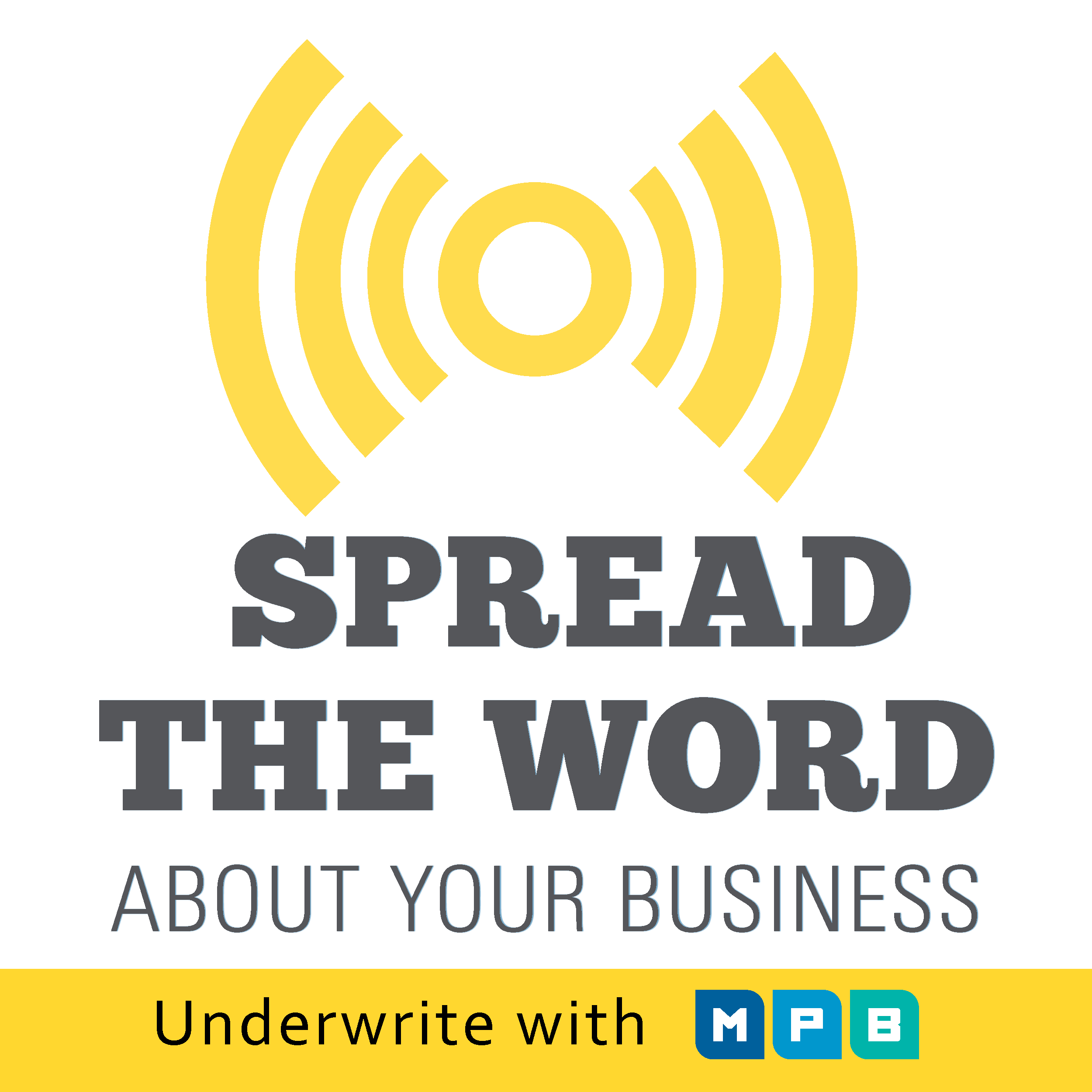 Spread the word about your business by Underwriting with MPB.