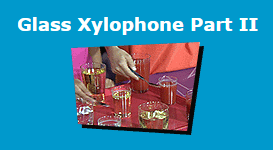 Glass Xylophone Part II