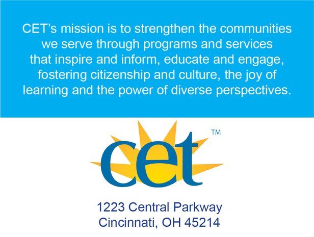 CET's mission is to strengthen the communities we serve through programs and services that inspire and inform, educate and engage, fostering citizenship and culture, the joy of learning and the power of diverse perspectives.