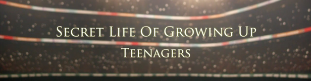 Secret Life of Growing Up